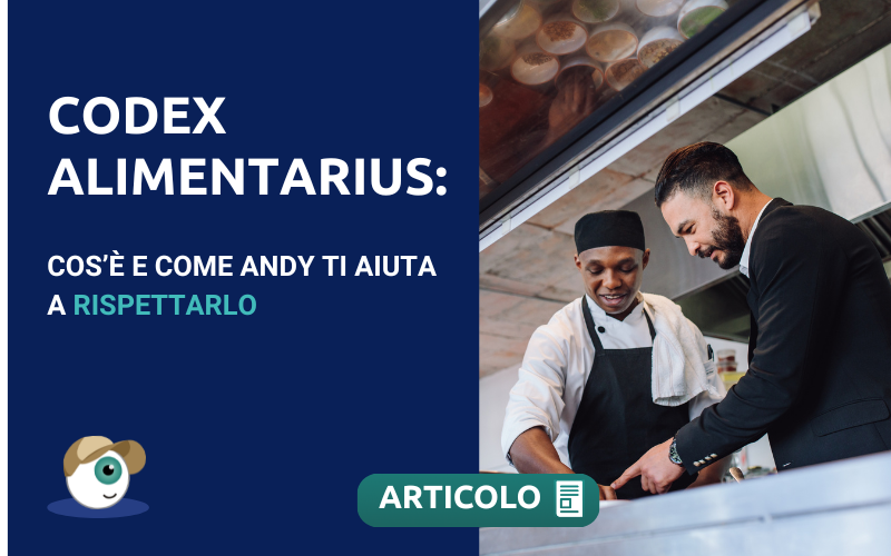 Codex Alimentarius – cos’è e come Andy ti aiuta a rispettarlo