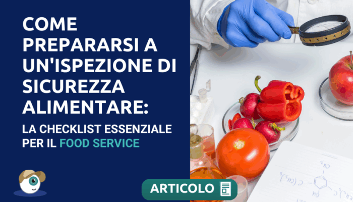 Come prepararsi a un'ispezione di sicurezza alimentare: la checklist essenziale per il food service