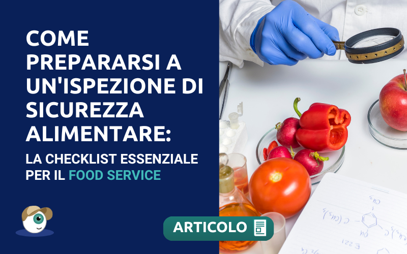 Come prepararsi a un'ispezione di sicurezza alimentare: la checklist essenziale per il food service