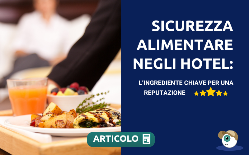  Sicurezza alimentare negli hotel: L’ingrediente chiave per una reputazione impeccabile