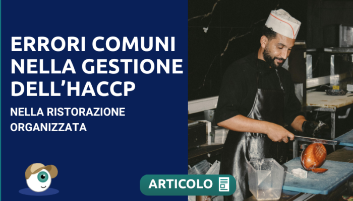 Errori Comuni nella Gestione dell’HACCP nella Ristorazione Organizzata