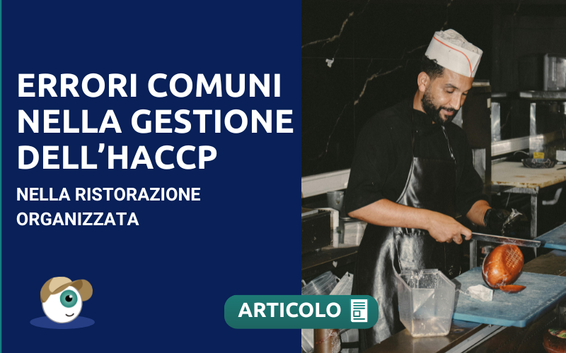 Errori Comuni nella Gestione dell’HACCP nella Ristorazione Organizzata
